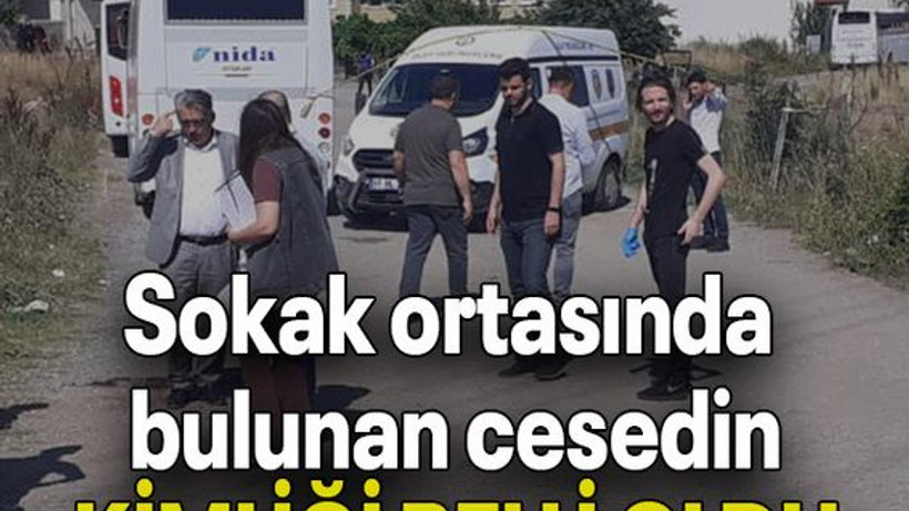 Sokak ortasında bulunan cesedin KİMLİĞİ BELLİ OLDU